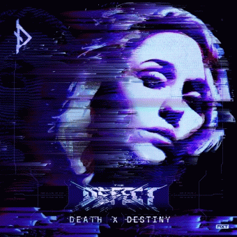 The Defect : Death X Destiny